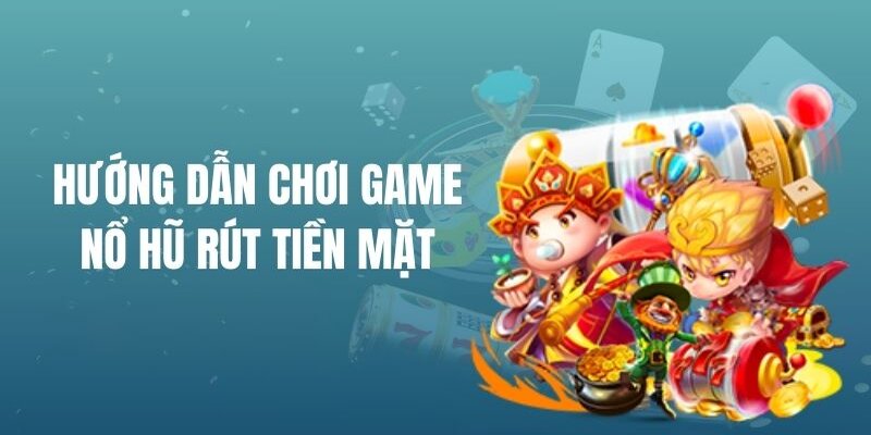 tải game nổ hũ đổi tiền mặt